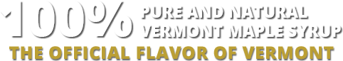 100% Pure and Natural Vermont Maple Syrup